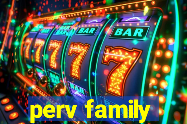 perv family